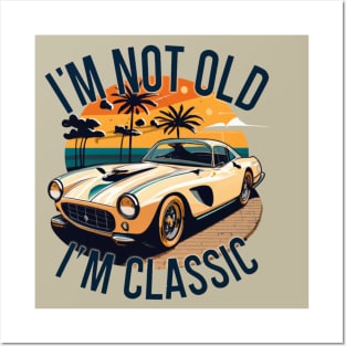 i'm not old l'm classic Posters and Art